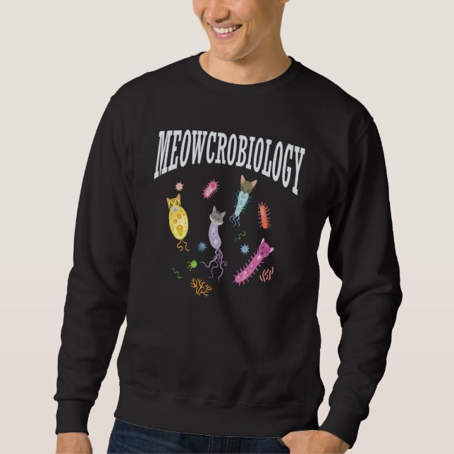 Meowcrobiology  Cat  Biology Fan Microbiologist Sweatshirt (Vorderseite)