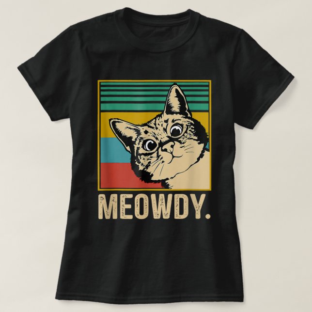 Meowdy Cat Meow Meme Kitty Funny Cats Mama und Kat T-Shirt (Design vorne)