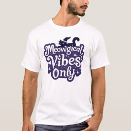 Meowgical Cat Vibes only Artwork T-Shirt