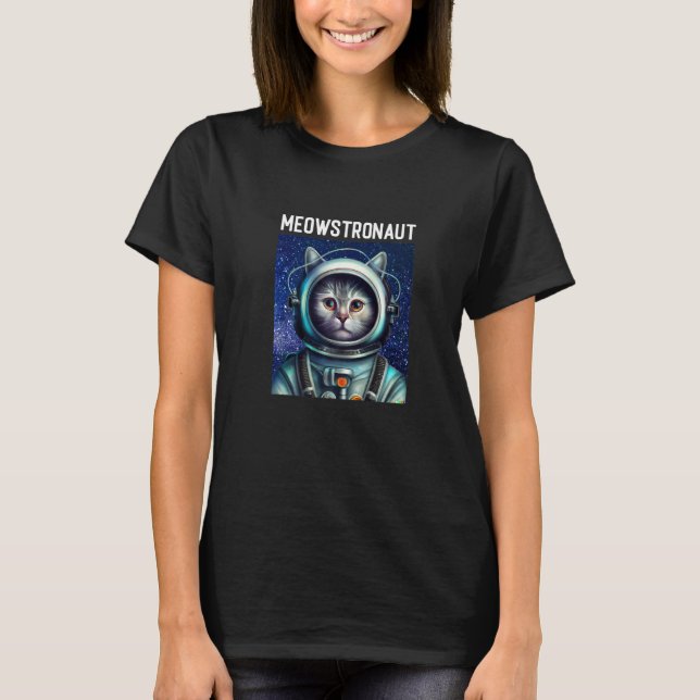 Meowstronaut  Astronaut Katze   4 T-Shirt (Vorderseite)