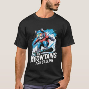 Meowtains rufen lustige Snowboard-Katze Snowboar T-Shirt