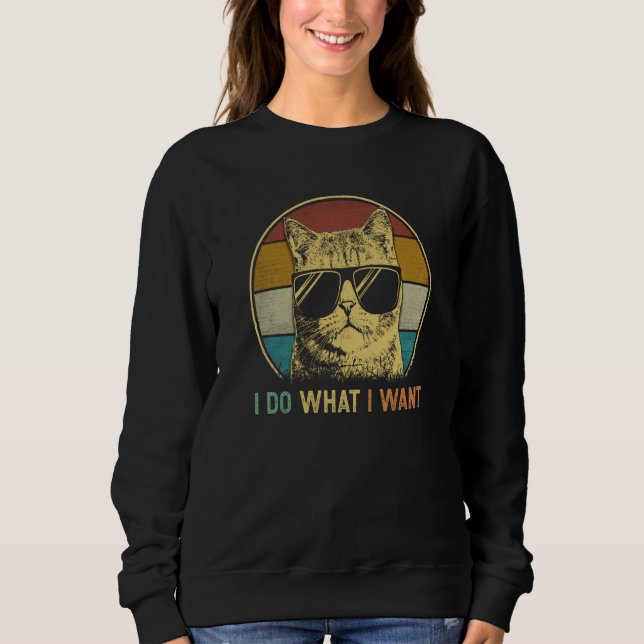 Meowy ca for girls Retro I do what I want  cat Sweatshirt (Vorderseite)