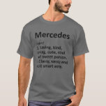 MERCEDES Definition Personalisiert Funny Birthday  T-Shirt<br><div class="desc">Coole und niedliche "Mercedes"-Definition-Artwork ist ein perfektes Geschenk oder Geschenk für alle Frauen,  die Sie gewollt zu überraschen. Ideal für sich selbst oder als Geschenk für Ihr Lieblingsmädchen. Kaufen Sie das Design jetzt!</div>