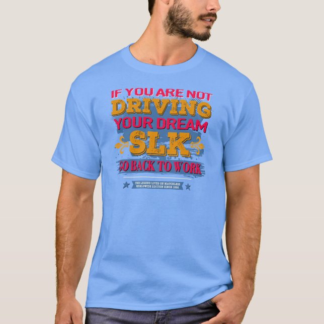 Mercedes SLK - If you are not driving your dream  T-Shirt (Vorderseite)