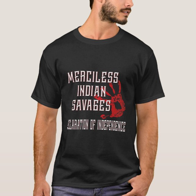 Merciless Indian Savages  Declaration Of Independe T-Shirt (Vorderseite)