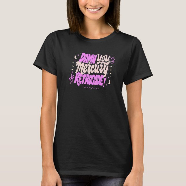 Mercury in Retrograde  Cute Funny Horoscope Astrol T-Shirt (Vorderseite)
