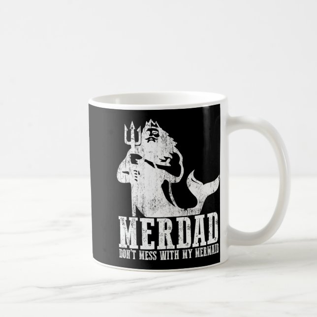 Merdad Dont Mess With My Mermaid New Mer Dad Daugh Kaffeetasse (Rechts)