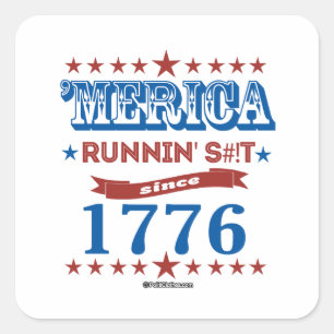 "Merica - Running S—t Seit 1776 Quadratischer Aufkleber
