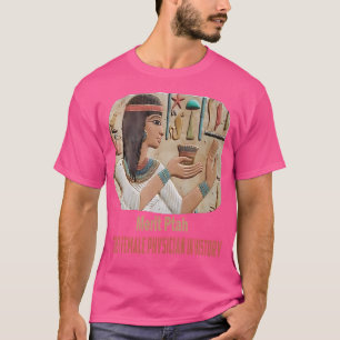 Merit Ptah Erste Frau Pharaoh Arzt Ancient Egy T-Shirt