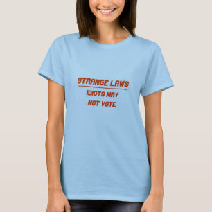 Merkwürdige Gesetzesidioten können möglicherwei T-Shirt