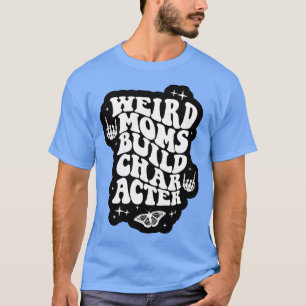 Merkwürdige Mamas erstellen Zeichen überstimuliert T-Shirt