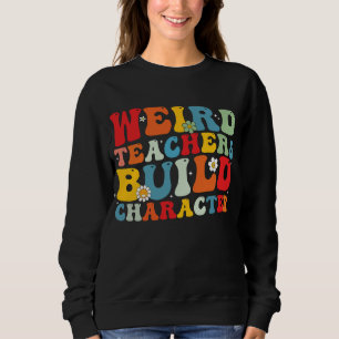 Merkwürdiger Lehrer baut Charakter Groovy Lehrer Sweatshirt