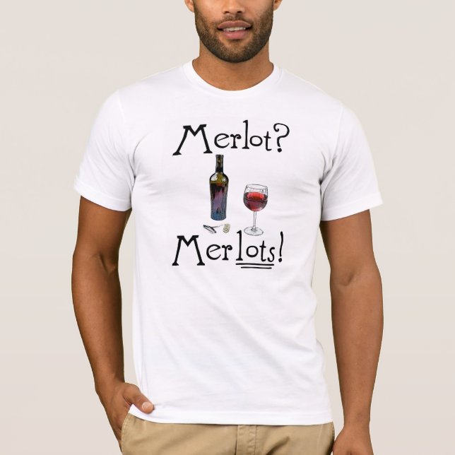 Merlot? Merlots! T-Shirt.  Lustiges Wein-Shirt T-Shirt (Vorderseite)