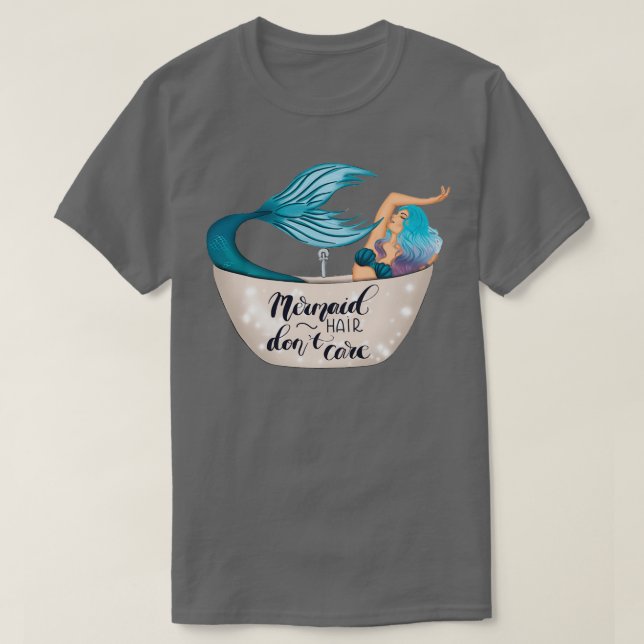 Mermaid Hair Donx27t Care 3 T-Shirt (Design vorne)