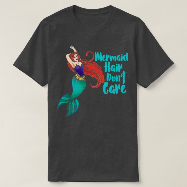 Mermaid Hair Donx27t Care T-Shirt (Design vorne)