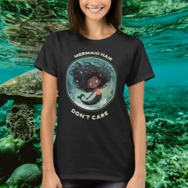 Mermaid Hair kümmert sich nicht T-Shirt (Von Creator hochgeladen)