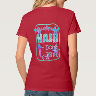 Mermaid Hair kümmert sich nicht T-Shirt