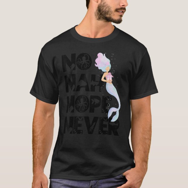 Mermaid No Nah Nope Never Woman Fish Queen Mermaid T-Shirt (Vorderseite)