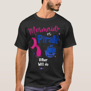 Mermaid oder Pirate werden entweder Geschlechtsver T-Shirt