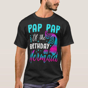 Mermaid Pap Pap Pp The Birthday Matching Party s P T-Shirt