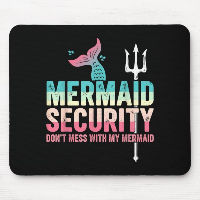 Mermaid Security Don't Mess With My Mermaid Father Mousepad (Vorne)