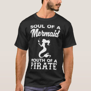 Mermaid Soul Pirate Mouth Funny Mermaid Sailor  T-Shirt