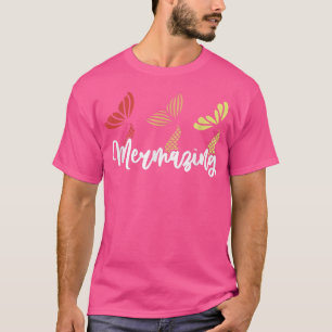 Mermaiding Mermaizing Meerjungfrau Unterwasser Mag T-Shirt