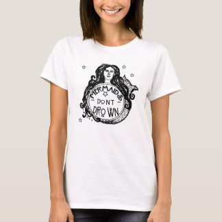 Mermaid's Don't Drown-T - Shirt