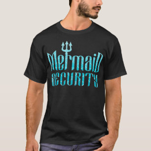 Merman Mermaid Security _8 T-Shirt