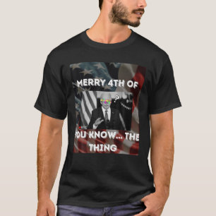 Merry 4th of... Sie wissen, was Anti-Joe Biden T-Shirt
