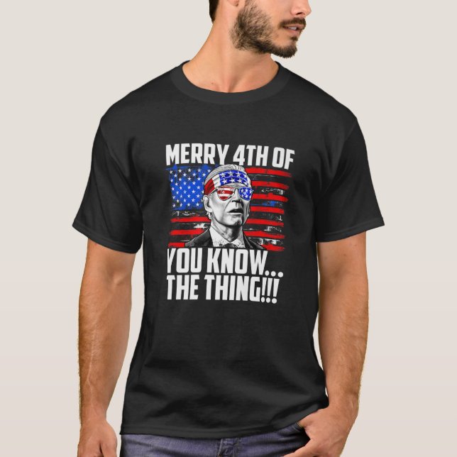 Merry 4th von Ihnen kennen die Sache Juli die Sach T-Shirt (Vorderseite)