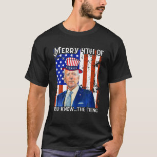 Merry 4th von Ihnen wissen ...die Sache glücklich T-Shirt