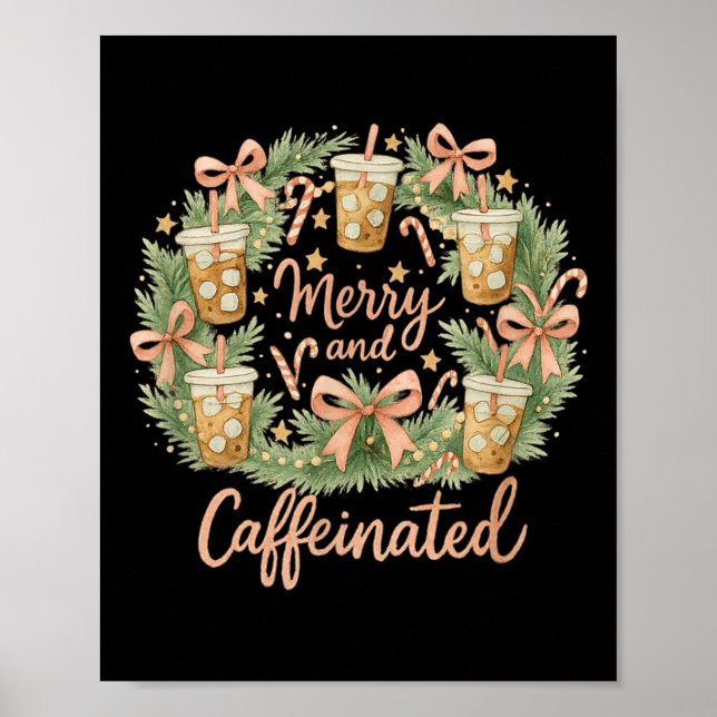 Merry And Caffeinated Christmas Iced Coffee Wreath Poster (Vorne)