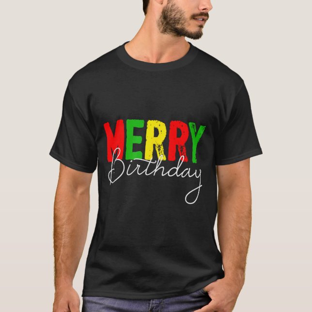 Merry Birthday, Born On Christmas Day  T-Shirt (Vorderseite)