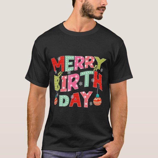Merry Birthday Merry Christmas Birthday Party  T-Shirt (Vorderseite)