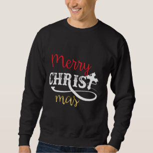 Merry Christ Mas Sweatshirt
