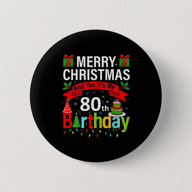 Merry Christmas And Yes It's My 80th Birthday Chri Button (Vorderseite)