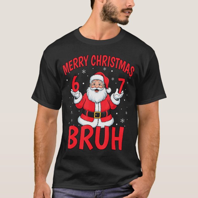 Merry Christmas Bruh Six Seven 6 7 Meme Gen Alpha  T-Shirt (Vorderseite)