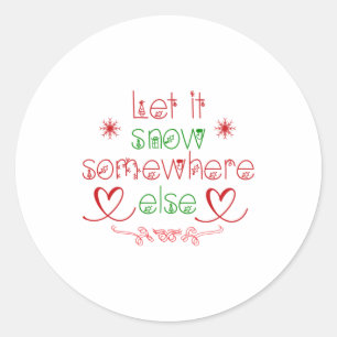 Merry Christmas Let It Snow Somewhere Else Runder Aufkleber