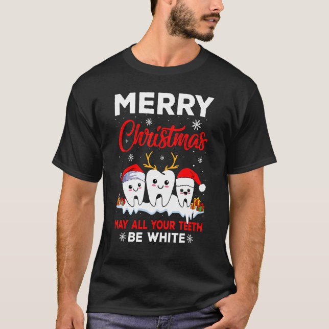 Merry Christmas May All Your Teeth Be White Dental T-Shirt (Vorderseite)