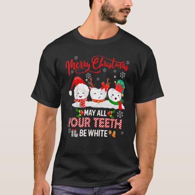 Merry Christmas May All Your Teeth Be White Dental T-Shirt (Vorderseite)