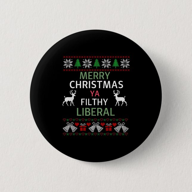 Merry Christmas Ya Filthy Liberals Ugly Christmas  Button (Vorderseite)