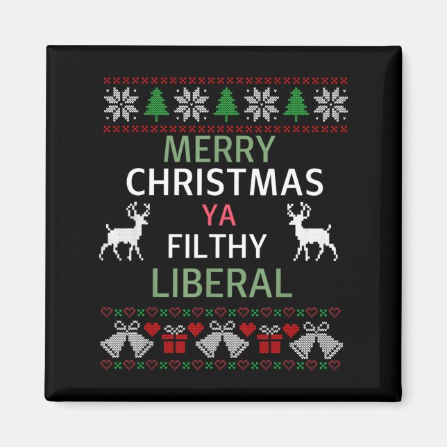 Merry Christmas Ya Filthy Liberals Ugly Christmas  Magnet (Vorne)