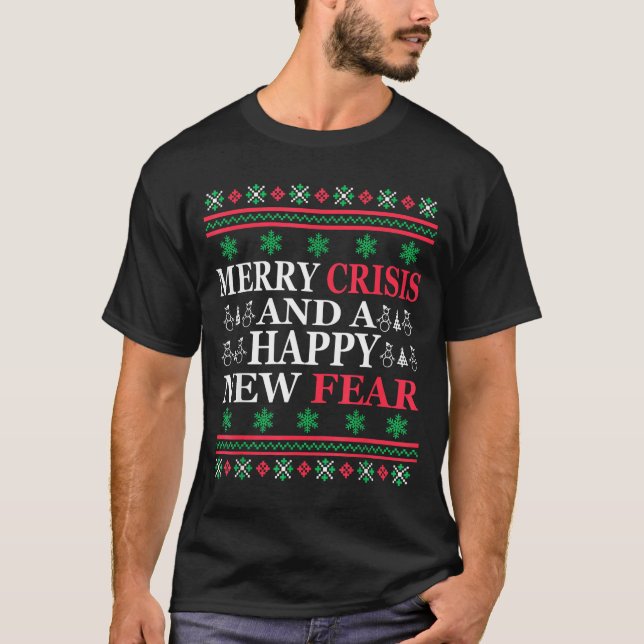 Merry Crisis And Happy New Fear Funny Ugly Christm T-Shirt (Vorderseite)