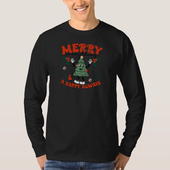 Merry Everything And Happy Always Christmas  Sayin T-Shirt (Vorderseite)