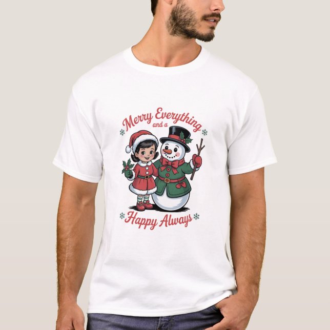 Merry Everything and Happy Always Christmas T-Shirt (Vorderseite)