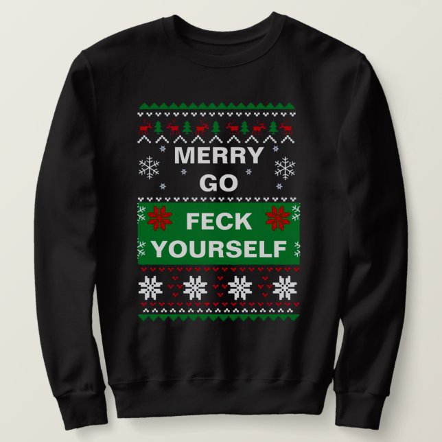 MERRY GO FECK SICH SELBST UGLY CHRISTMAS SWEATER SWEATSHIRT (Design vorne)