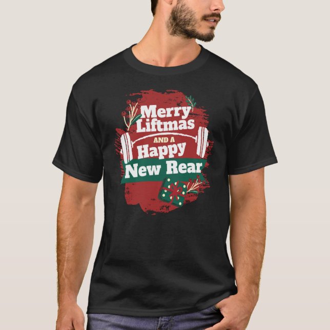 Merry Liftmas And A Happy New Rear Christmas Gym W T-Shirt (Vorderseite)