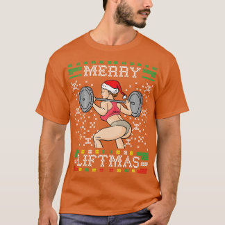 Merry Liftmas Ugly Christmas Sweater Miss Santa Gy T-Shirt