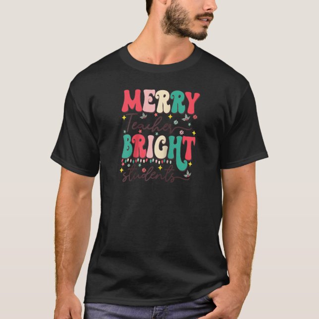 Merry Teacher Bright Student Funny Christmas Teach T-Shirt (Vorderseite)